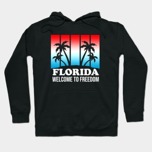 Florida - Welcome To Freedom Hoodie